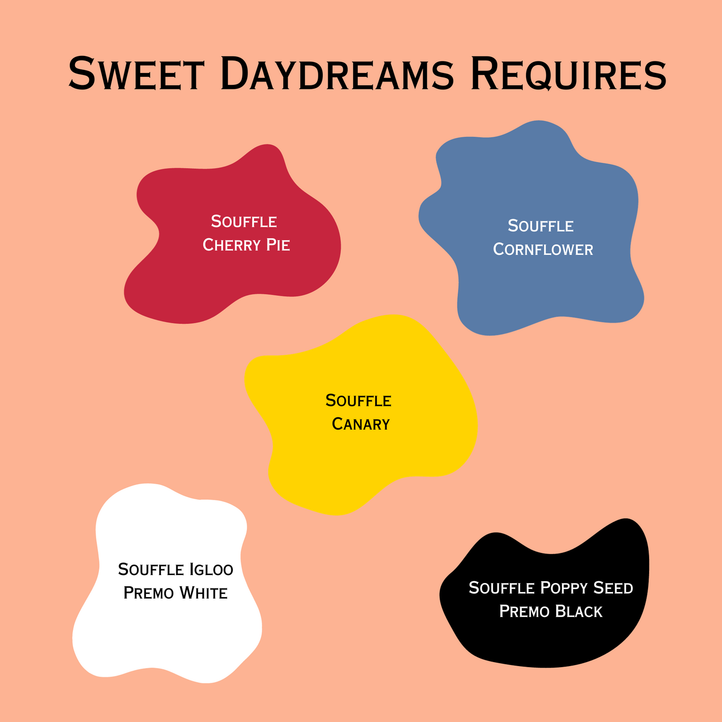Polymer Clay Sweet Daydreams Color Palette showing the colors of Souffle Clay required to mix these 6 colors: Cherry Pie Red, Cornflower Blue, Canary Yellow, Igloo White and Poppy Seed Black